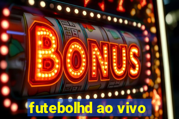 futebolhd ao vivo